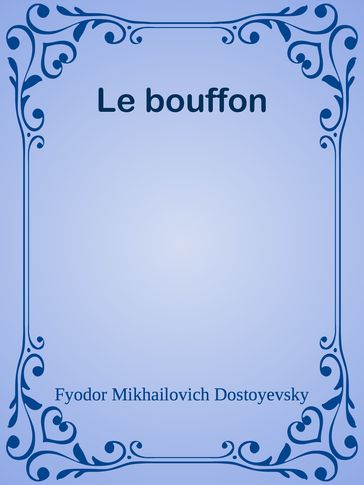 Le bouffon - Fedor Michajlovic Dostoevskij