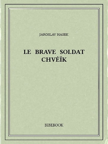 Le brave soldat Chvéïk - Jaroslav Hasek