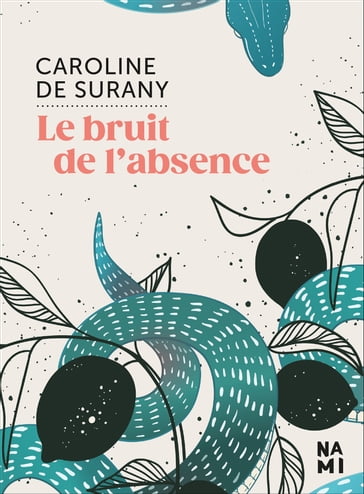 Le bruit de l'absence - Caroline DE SURANY