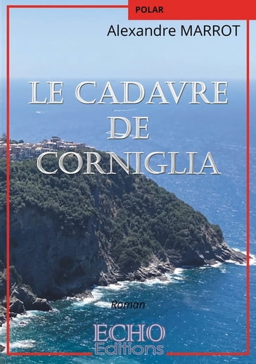 Le cadavre de Corniglia - Alexandre Marrot