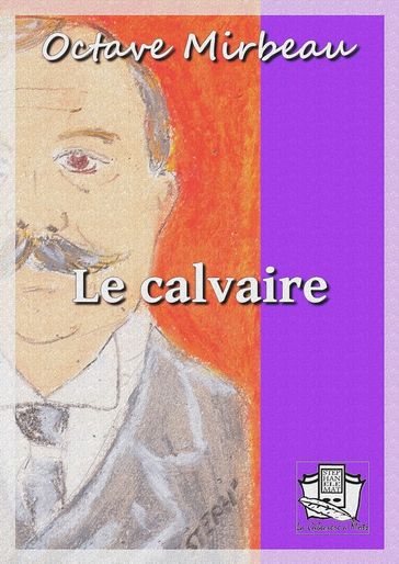 Le calvaire - Octave Mirbeau