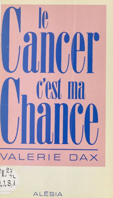 Le cancer, c'est ma chance - Valérie Dax