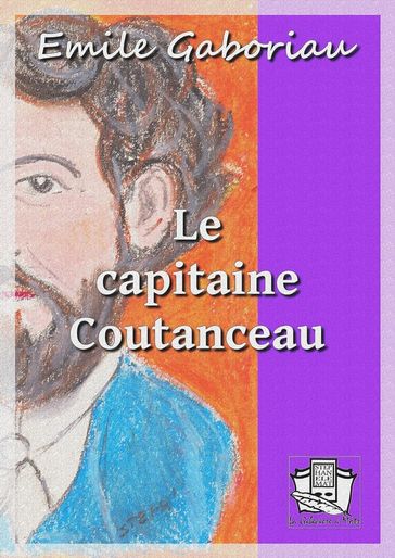 Le capitaine Coutanceau - Emile Gaboriau