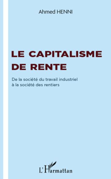 Le capitalisme de rente - Ahmed Henni