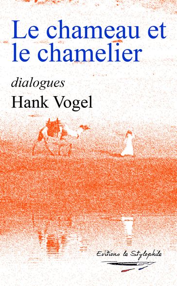Le chameau et le chamelier - Hank Vogel