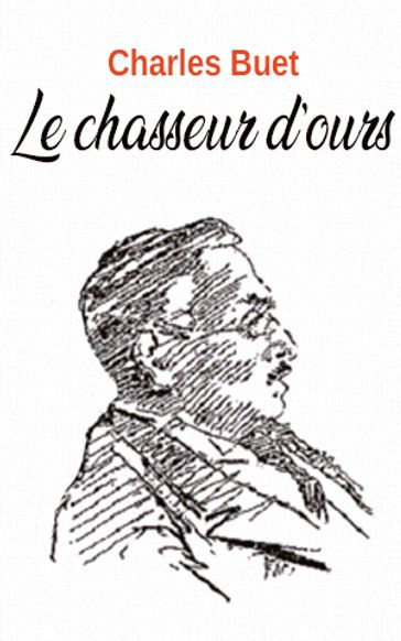 Le chasseur d'ours - Charles Buet