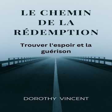 Le chemin de la redemption - Dorothy Vincent