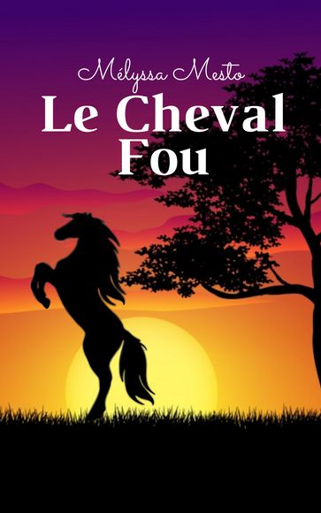 Le cheval fou - Mélyssa Mesto