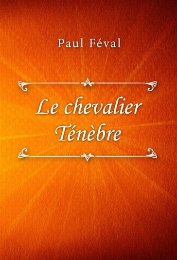 Le chevalier Ténèbre - Paul Féval