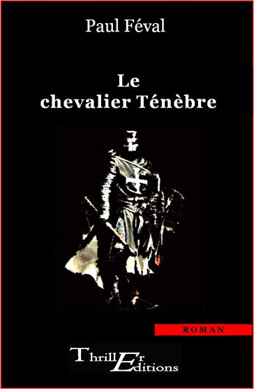 Le chevalier Ténèbre - Paul Féval