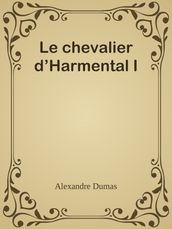 Le chevalier d Harmental I