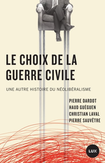 Le choix de la guerre civile - Christian Laval - Haud Guéguen - Pierre Dardot - Pierre Sauvêtre