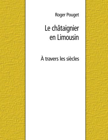 Le châtaignier en Limousin - Roger Pouget