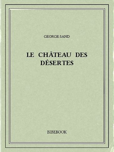 Le château des Désertes - George Sand