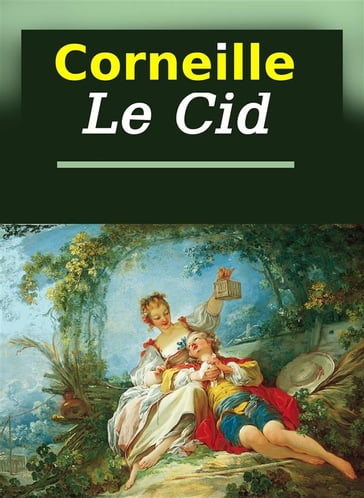 Le cid - Pierre Corneille