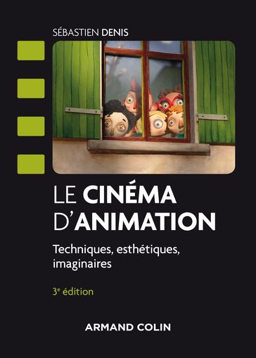 Le cinéma d'animation - 3e éd. - Sébastien Denis