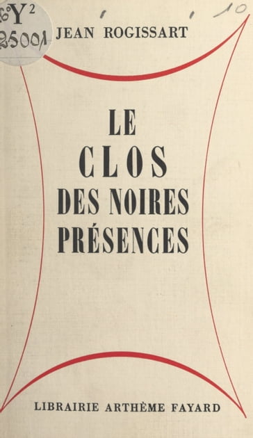 Le clos des noires présences - Jean Rogissart