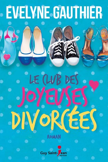 Le club des joyeuses divorcées - Evelyne Gauthier
