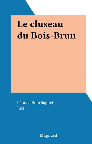 Le cluseau du Bois-Brun - Léonce Bourliaguet