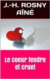 Le coeur tendre et cruel