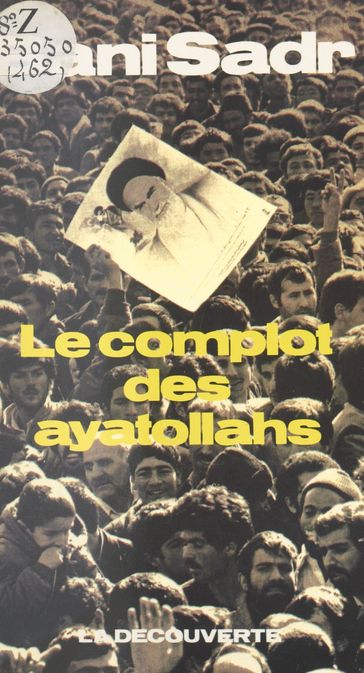 Le complot des ayatollahs - Abol Hassan Bani Sadr - Jean-Charles Deniau - Jean-François DENIAU