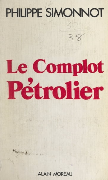 Le complot pétrolier - Philippe Simonnot - Jean PICOLLEC