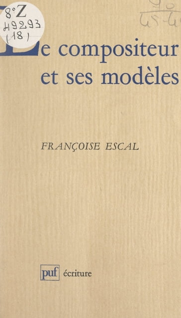 Le compositeur et ses modèles - Françoise Escal - Béatrice Didier
