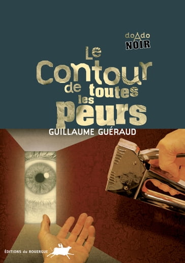 Le contour de toutes les peurs - Guillaume Guéraud