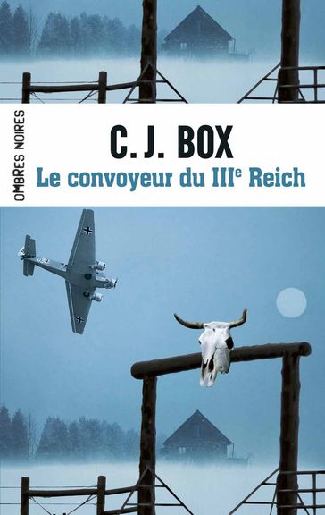 Le convoyeur du IIIe Reich - C.J. Box
