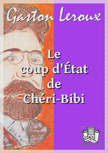 Le coup d'Etat de Chéri-Bibi - Gaston Leroux