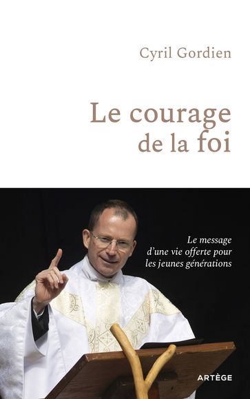 Le courage de la foi - Père Cyril Gordien - Une religieuse dominicaine - Thomas Chapuis