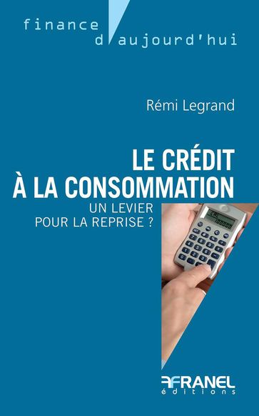 Le crédit à la consommation - Rémi Legrand