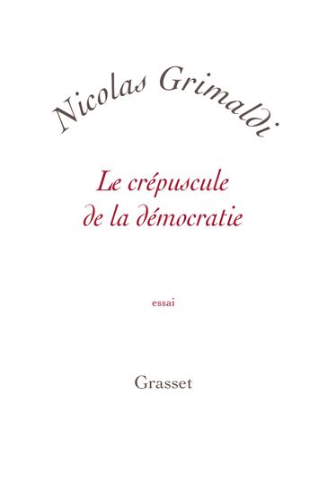 Le crépuscule de la démocratie - Nicolas Grimaldi