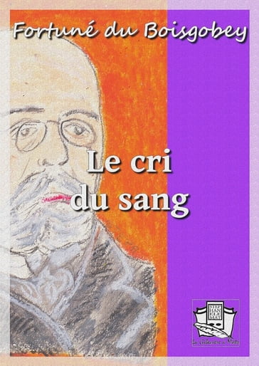 Le cri du sang - Fortuné du Boisgobey