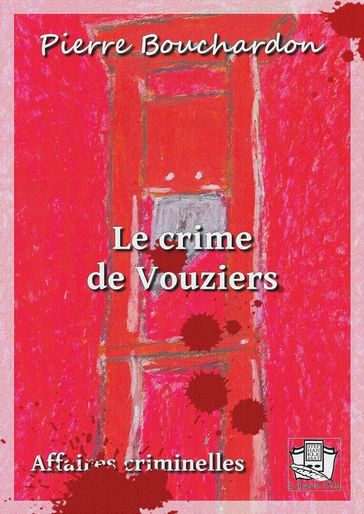 Le crime de Vouziers - Pierre Bouchardon