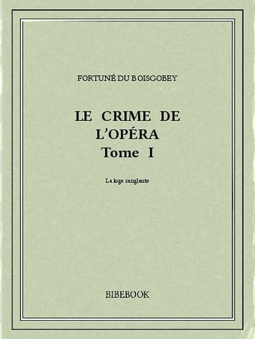 Le crime de l'Opéra 1 - Fortuné du Boisgobey