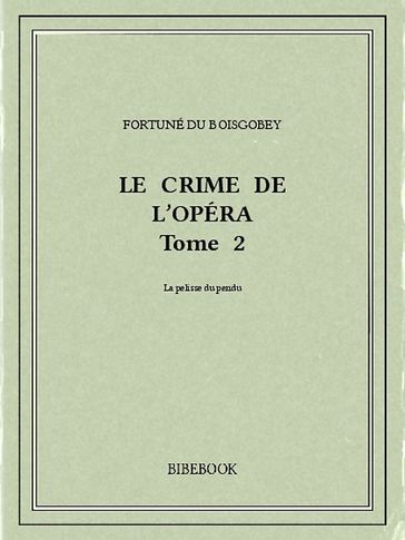 Le crime de l'Opéra 2 - Fortuné du Boisgobey