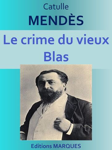 Le crime du vieux Blas - Catulle Mendès