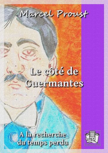 Le côté de Guermantes - Marcel Proust