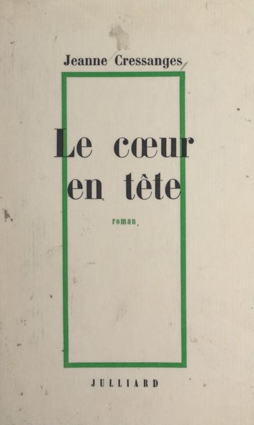 Le cœur en tête - Jeanne Cressanges