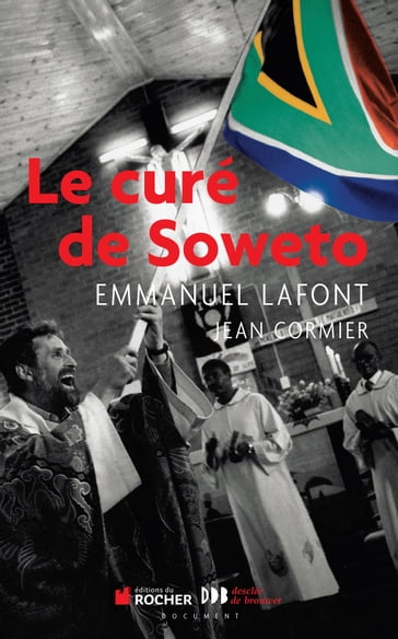 Le curé de Soweto - Jean Cormier - Mgr Emmanuel Lafont