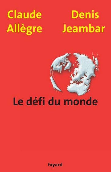 Le défi du monde - Claude Allègre - Denis Jeambar