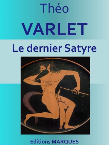 Le dernier Satyre - Théo Varlet