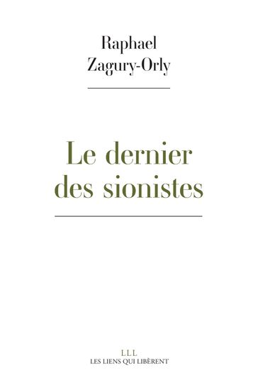 Le dernier des sionistes - Raphael Zagury-Orly