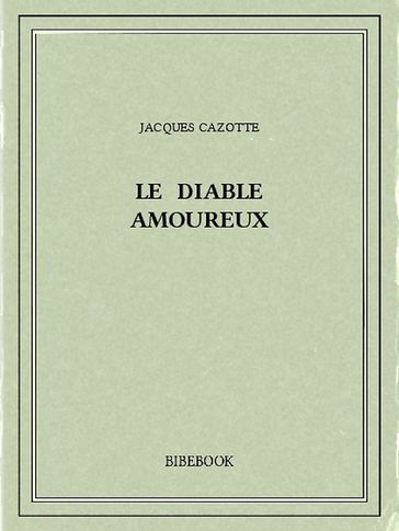 Le diable amoureux - Jacques Cazotte