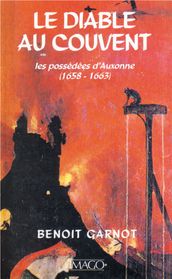 Le diable au couvent - Les possédées d Auxonne (1658-1663)