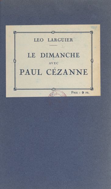 Le dimanche avec Paul Cézanne - Léo Larguier