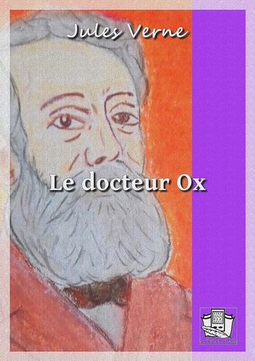 Le docteur Ox - Verne Jules