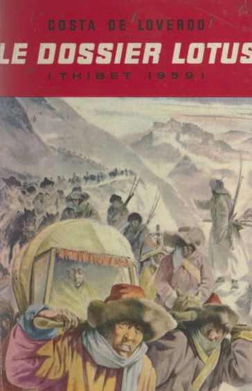 Le dossier lotus (Thibet 1959) - Costa de Loverdo - Frédéric Ditis