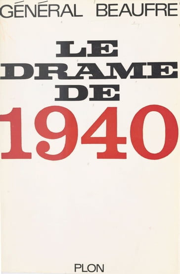 Le drame de 1940 - André Beaufre